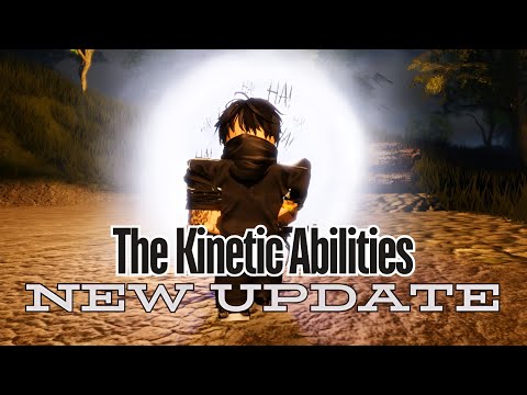 The Kinetic Abilities [NEW UPDATE]