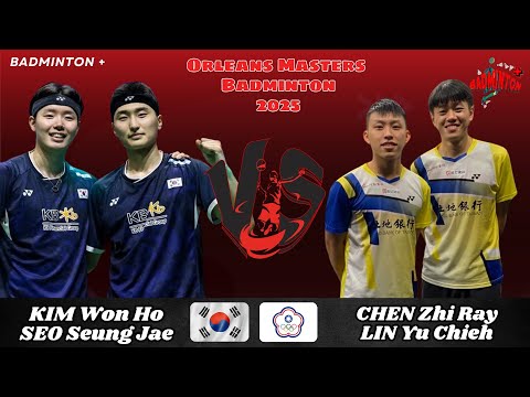 Kim Won Ho/Seo Seung Jae (KOR) vs Chen Zhi Ray/Lin Yu Chieh (TPE) | Orleans Masters Badminton 2025