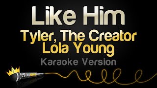 Tyler, The Creator, Lola Young - Like Him (Karaoke Version)