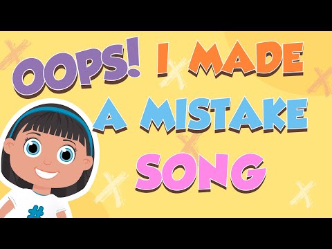 Oops I Made A Mistake Song