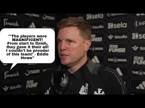 EDDIE HOWE: 'THE LADS WERE BRILLIANT FROM START TO FINISH!' NEWCASTLE UNITED REACH CARABAO CUP FINAL