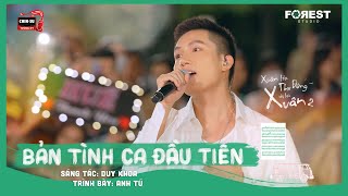 XHTDRLX2 | Bản Tình Ca Đầu Tiên - Anh Tú live tại Xuân Hạ Thu Đông, rồi lại Xuân mùa 2