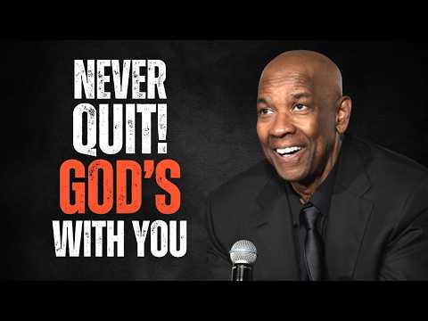 NEVER QUIT! GOD WILL MAKE A WAY - Best Motivational Speech Inspired by Denzel Washington Speeches