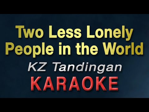 Two Less Lonely People in the World - KZ Tandingan | KARAOKE