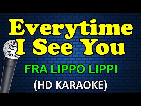 EVERYTIME I SEE YOU - Fra Lippo Lippi (HD Karaoke)