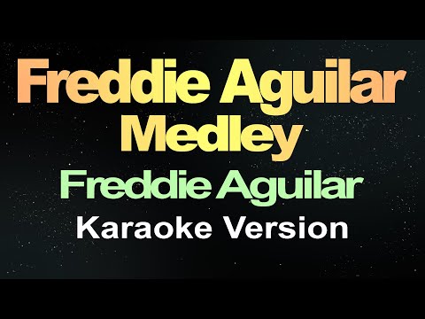 Freddie Aguilar Medley - Freddie Aguilar ( Karaoke Version )