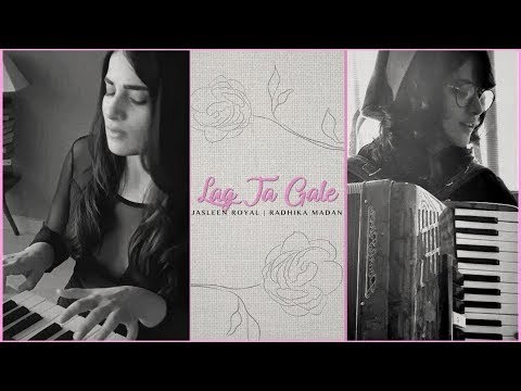 Lag Ja Gale | Jasleen Royal & Radhika Madan | Unplugged Cover