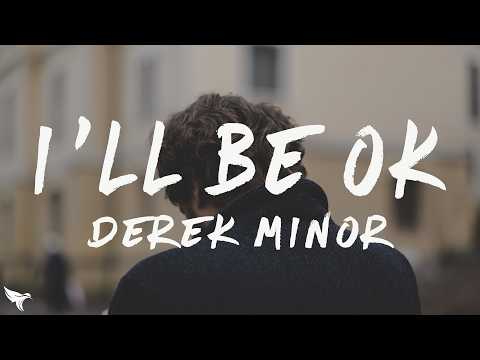 Derek Minor - I'll Be Ok (Lyrics)