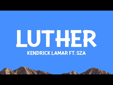 Kendrick Lamar, SZA - luther (Lyrics)