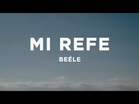 Beéle, Ovy On The Drums - Mi Refe (Letra/Lyrics)