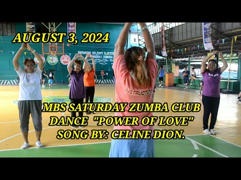 AUGUST 3, 20 24. MBS SATURDAY ZUMBA CLUB DANCE "POWER OF LOVE" SONG BY: CELINE DION.