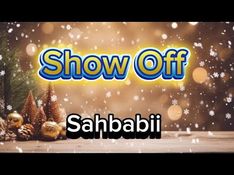 Show off - Sahbabii