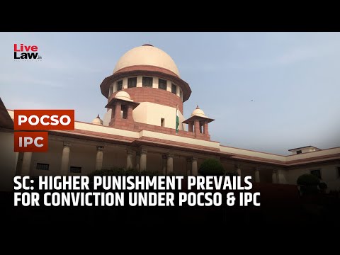 Supreme Court on Sentencing Under POCSO & IPC