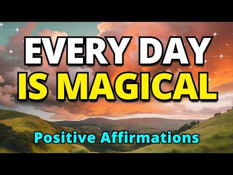 Every Day is Magical | Positive Mindset | Best Morning Affirmations for Gratitude, Success & Wealth