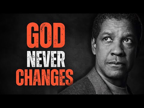 GOD NEVER CHANGES! Motivational Speech Inspired by Denzel Washington, Inspirational Speech