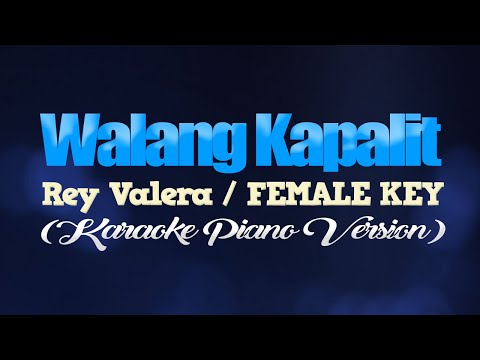 WALANG KAPALIT - Rey Valera/FEMALE KEY (KARAOKE PIANO VERSION)