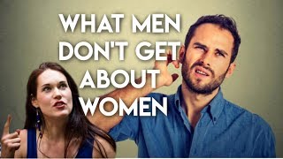 What Every Man Needs To Know About Women