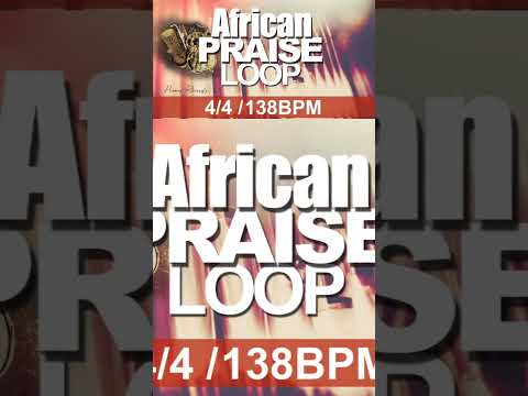 Best African Praise Loop. #praise #praiseloop #praiseandworship #africa #africanmusic #freeloops