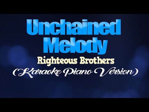 UNCHAINED MELODY - Righteous Brothers (KARAOKE PIANO VERSION)