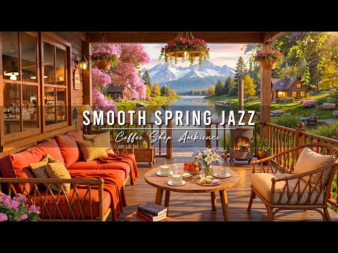 Cozy Spring Porch Ambience with Smooth Jazz Music for Good Mood 🌸 Relaxing Jazz Background Music