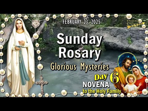 SUNDAY Rosary Today🌻Glorious Mysteries of the Rosary, DAY-6 NOVENA HOLY FAMILY, February 23, 2025