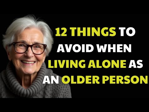 12 Things To Avoid When Living Alone as an Older Person Stories of The Elderly