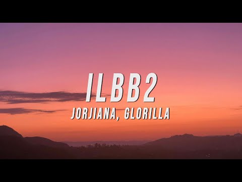 Jorjiana - ILBB2 (Lyrics) ft. GloRilla