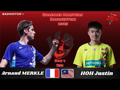 R32 | Arnaud Merkle (FRA) vs Justin Hoh (MAS) | Orleans Masters Badminton 2025