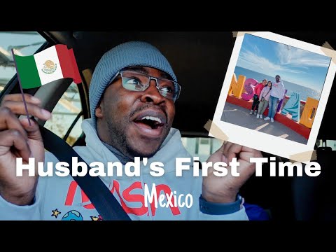 Taking My Husband To Mexico For The First Time