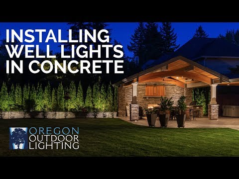 Tips for Installing Well Lights into Concrete | Oregon Outdoor Lighting