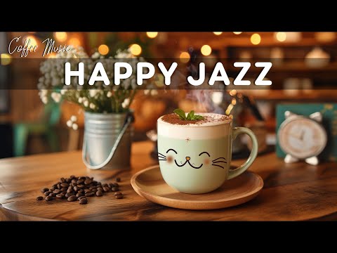 Happy Mood Coffee Jazz ☕ Elegant Morning Jazz Music & Bossa Nova Piano for Relaxing, Stress Relief