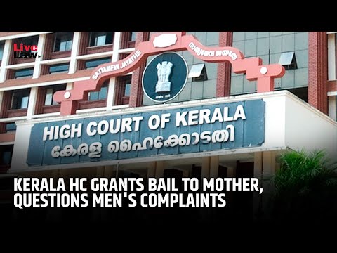 “Complaint By Men Against Women Not Gospel Truth”: Kerala HC