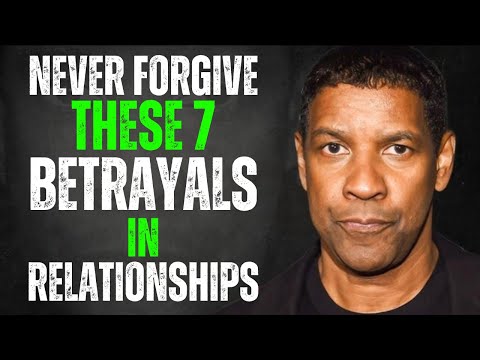 NEVER Forgive THESE 7 BETRAYALS in Relationships | Denzel Washington Motivation