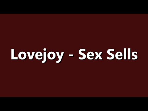 Lovejoy - Sex Sells -  Lyrics