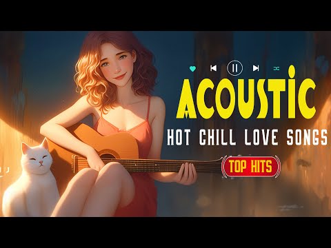 Acoustic Songs 2025 🌸 Hot Chill Acoustic Music 2025 New Songs with Lyrics to Brighten Your Day