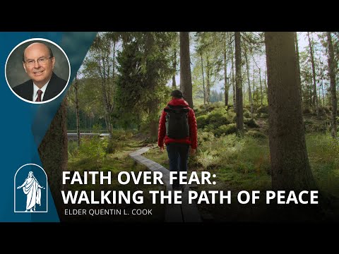 Faith Over Fear: Walking the Path of Peace | Elder Quentin L. Cook