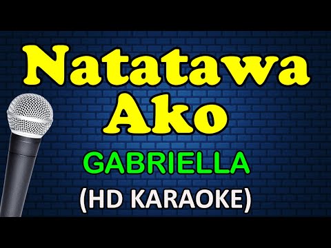 NATATAWA AKO - Gabriella (HD Karaoke)