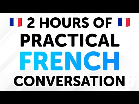 2 Hours of Practical French Conversation Dialogues: From Beginner to Intermediate Levels