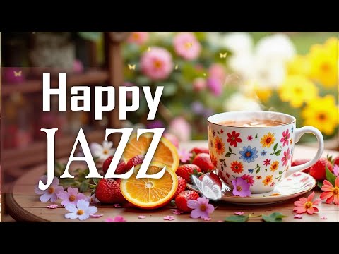 Happy Morning Jazz ~ Sweet Spring Jazz Cafe & Positive Bossa Nova Piano Music for Good Mood