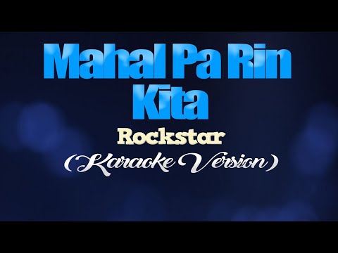 MAHAL PA RIN KITA - Rockstar (KARAOKE VERSION)