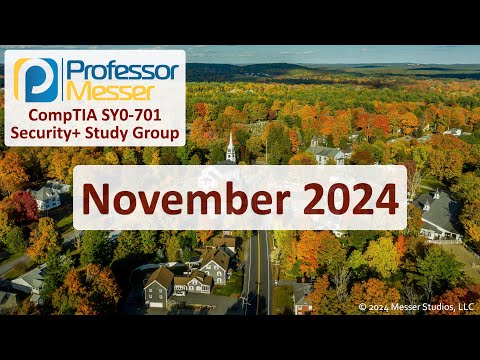 Professor Messer's SY0-701 Security+ Study Group - November 2024