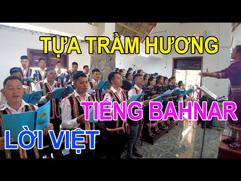 Lời việt:  TỰA TRẦM HƯƠNG (Bahnar) - Ca đoàn: Giáo xứ Groi, Giáo phận Kon Tum