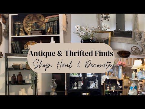 Antique & Thrifted Finds! Shop, Haul & Decorate!