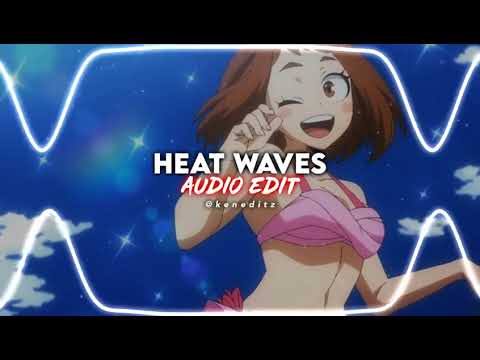 HEAT WAVES AUDIO EDIT - Glass Animals