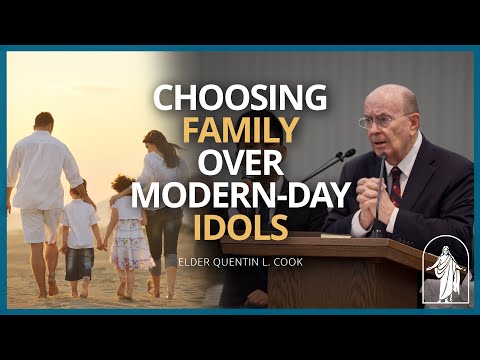 Choosing Eternal Families Over Modern-Day "Idols" | Elder Quentin L. Cook