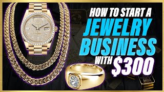 How To Start A Jewelry Business With $300 (The BEST And SAFEST Business You Can Start)