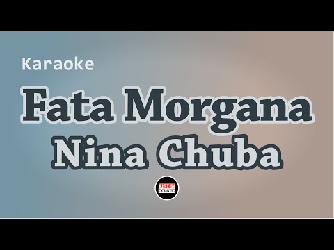 Fata Morgana - Nina Chuba (Karaoke with Lyrics)