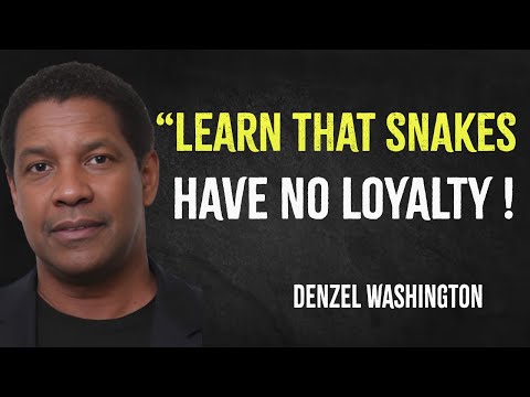 Learn that snakes have no loyalty | Denzel Washington Motivation