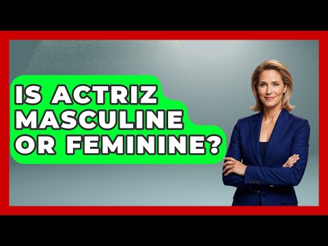 Is Actriz Masculine Or Feminine? - Gender Equality Network