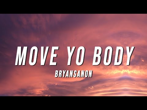 Bryansanon - MOVE YO BODY (Lyrics)